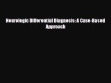 [PDF Download] Neurologic Differential Diagnosis: A Case-Based Approach [Download] Full Ebook