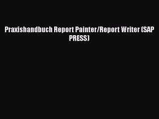 [PDF Download] Praxishandbuch Report Painter/Report Writer (SAP PRESS) [Read] Full Ebook