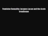 PDF Download Feminine Sexuality: Jacques Lacan and the école freudienne PDF Online