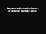 [PDF Download] Programming Windows(tm) Services: Implementing Application Servers [Download]