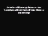 Biofuels and Bioenergy: Processes and Technologies (Green Chemistry and Chemical Engineering)