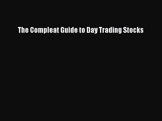 (PDF Download) The Compleat Guide to Day Trading Stocks PDF