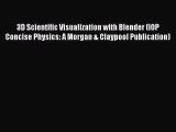 3D Scientific Visualization with Blender (IOP Concise Physics: A Morgan & Claypool Publication)