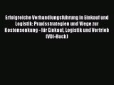 [PDF Download] Erfolgreiche Verhandlungsführung in Einkauf und Logistik: Praxisstrategien und