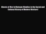 Ghosts of War in Vietnam (Studies in the Social and Cultural History of Modern Warfare) Read