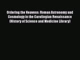Ordering the Heavens: Roman Astronomy and Cosmology in the Carolingian Renaissance (History