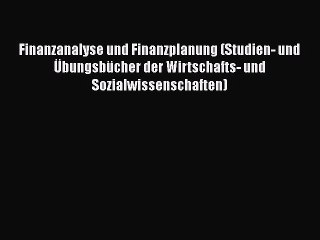 Download Video: [PDF Download] Finanzanalyse und Finanzplanung (Studien- und Übungsbücher der Wirtschafts-