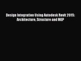 Design Integration Using Autodesk Revit 2015: Architecture Structure and MEP  Free PDF