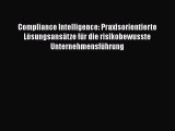 [PDF Download] Compliance Intelligence: Praxisorientierte Lösungsansätze für die risikobewusste
