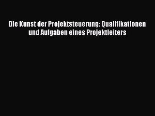 Скачать видео: [PDF Download] Die Kunst der Projektsteuerung: Qualifikationen und Aufgaben eines Projektleiters