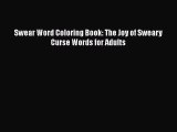 Swear Word Coloring Book: The Joy of Sweary Curse Words for Adults  Free Books