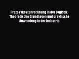 [PDF Download] Prozesskostenrechnung in der Logistik: Theoretische Grundlagen und praktische