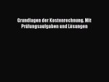 [PDF Download] Grundlagen der Kostenrechnung. Mit Prüfungsaufgaben und Lösungen [Download]