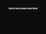 Train Go Sorry: Inside a Deaf World Free Download Book