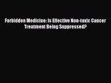 Forbidden Medicine: Is Effective Non-toxic Cancer Treatment Being Suppressed?  Free Books