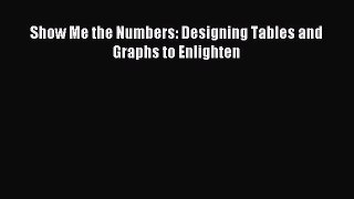 (PDF Download) Show Me the Numbers: Designing Tables and Graphs to Enlighten PDF