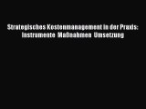 [PDF Download] Strategisches Kostenmanagement in der Praxis: Instrumente  Maßnahmen  Umsetzung