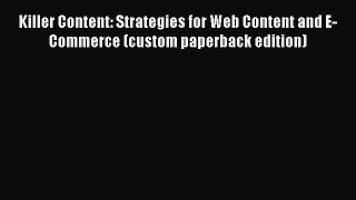 [PDF Download] Killer Content: Strategies for Web Content and E-Commerce (custom paperback