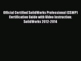 Official Certified SolidWorks Professional (CSWP) Certification Guide with Video Instruction: