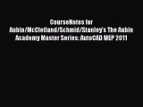CourseNotes for Aubin/McClelland/Schmid/Stanley's The Aubin Academy Master Series: AutoCAD