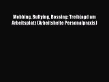 [PDF Herunterladen] Mobbing Bullying Bossing: Treibjagd am Arbeitsplatz (Arbeitshefte Personalpraxis)