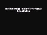 [PDF Download] Physical Therapy Case Files: Neurological Rehabilitation [PDF] Full Ebook
