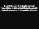 [PDF Download] Creare Il Giocatore Di Hockey Ideale: Scopri Trucchi E Segreti Utilizzati Dai