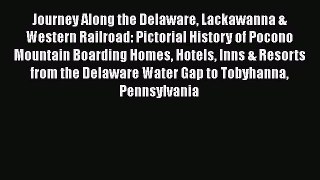 Journey Along the Delaware Lackawanna & Western Railroad: Pictorial History of Pocono Mountain