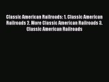 Classic American Railroads: 1. Classic American Railroads 2. More Classic American Railroads