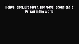 Rebel Rebel: Breadvan: The Most Recognizable Ferrari in the World  Read Online Book