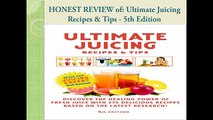 Ultimate Juicing Recipes & Tips - 5th Edition Review