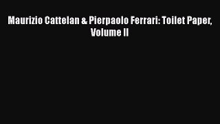 Maurizio Cattelan & Pierpaolo Ferrari: Toilet Paper Volume II  Free Books