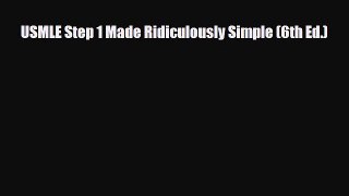 [PDF Download] USMLE Step 1 Made Ridiculously Simple (6th Ed.) [PDF] Full Ebook