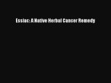 Essiac: A Native Herbal Cancer Remedy  Free Books
