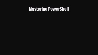 [PDF Download] Mastering PowerShell [Read] Full Ebook