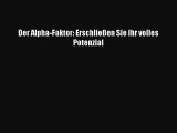 [PDF Herunterladen] Der Alpha-Faktor: Erschließen Sie Ihr volles Potenzial [PDF] Full Ebook