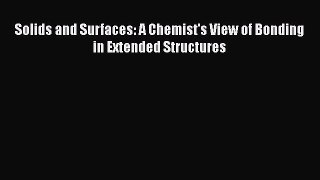 Solids and Surfaces: A Chemist's View of Bonding in Extended Structures  Read Online Book