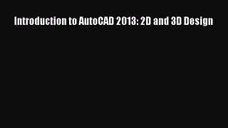 Introduction to AutoCAD 2013: 2D and 3D Design  Free Books
