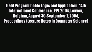 Field Programmable Logic and Application: 14th International Conference  FPL 2004 Leuven Belgium