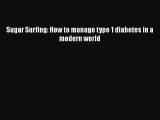 Sugar Surfing: How to manage type 1 diabetes in a modern world  Read Online Book