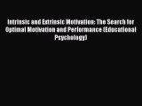 [PDF Download] Intrinsic and Extrinsic Motivation: The Search for Optimal Motivation and Performance