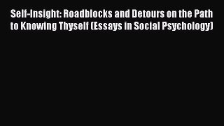 [PDF Download] Self-Insight: Roadblocks and Detours on the Path to Knowing Thyself (Essays