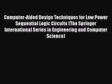 Computer-Aided Design Techniques for Low Power Sequential Logic Circuits (The Springer International