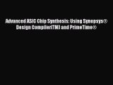 [PDF Download] Advanced ASIC Chip Synthesis: Using Synopsys® Design Compiler(TM) and PrimeTime®