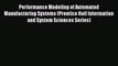 Performance Modeling of Automated Manufacturing Systems (Prentice Hall Information and System