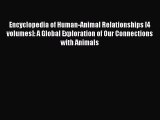 [PDF Download] Encyclopedia of Human-Animal Relationships [4 volumes]: A Global Exploration