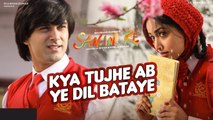 Kya Tujhe Ab ye Dil Bataye Full HD Video Song - SANAM RE New Video Songs