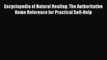 [PDF Download] Encyclopedia of Natural Healing: The Authoritative Home Reference for Practical