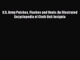 [PDF Download] U.S. Army Patches Flashes and Ovals: An Illustrated Encyclopedia of Cloth Unit