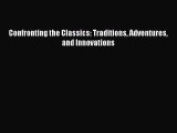 (PDF Download) Confronting the Classics: Traditions Adventures and Innovations Read Online